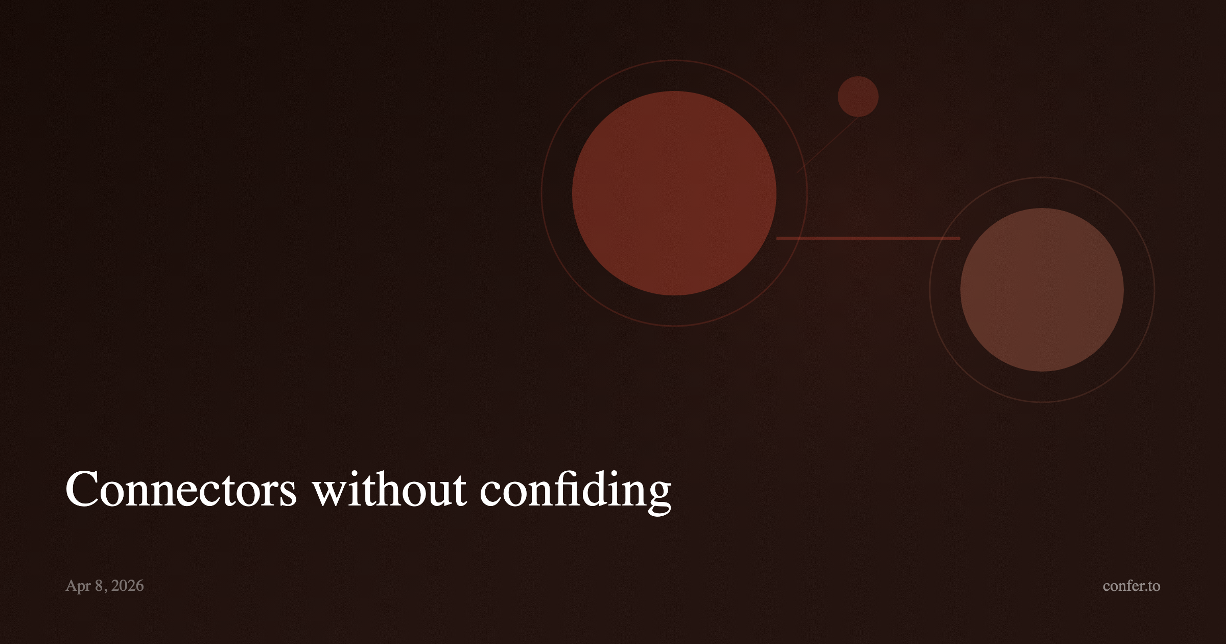 Connectors without confiding