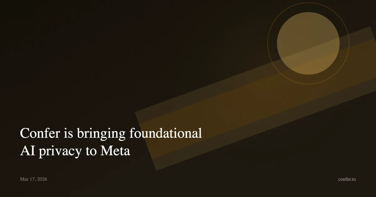 Confer is bringing foundational AI privacy to Meta