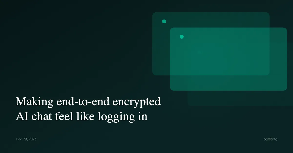 Making end-to-end encrypted AI chat feel like logging in